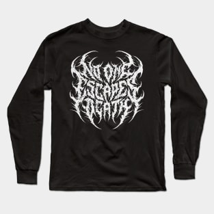 Metal font "no one escapes death" Long Sleeve T-Shirt